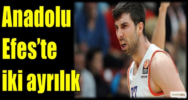 Anadolu Efes'te iki ayrılık