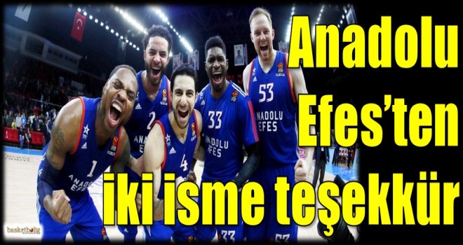 Anadolu Efes'ten iki isme teşekkür...