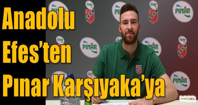Anadolu Efes'ten Pınar Karşıyaka'ya 