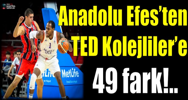 Anadolu Efes'ten TED Kolejliler'e 49 fark!..