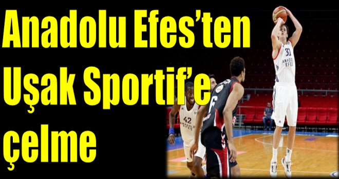 Anadolu Efes'ten Uşak Sportif'e çelme