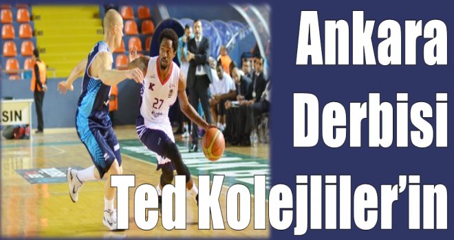 Ankara Derbisi Rönesans Ted Ankara Kolejliler'in