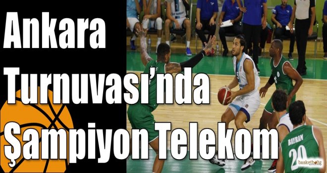 Ankara Turnuvası?nda Şampiyon Telekom