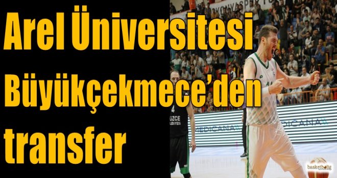 Arel Üniversitesi Büyükçekmece'den transfer