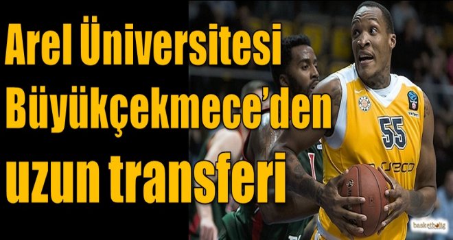 Arel Üniversitesi Büyükçekmece'den uzun transferi
