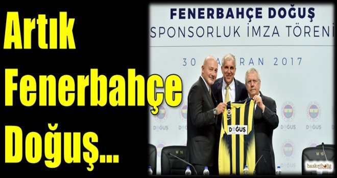 Artık Fenerbahçe Doğuş...