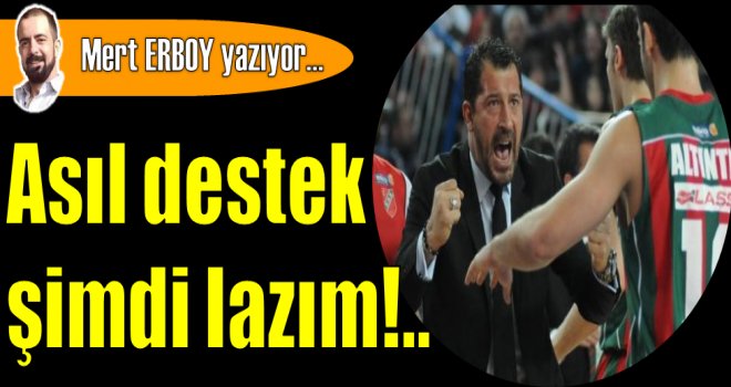 Asıl destek şimdi lazım...