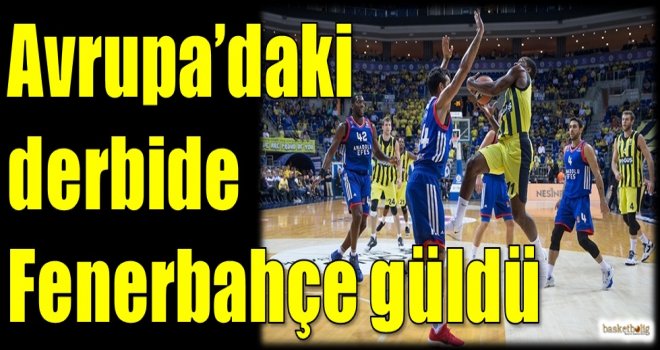 Avrupa'daki derbide Fenerbahçe Doğuş güldü