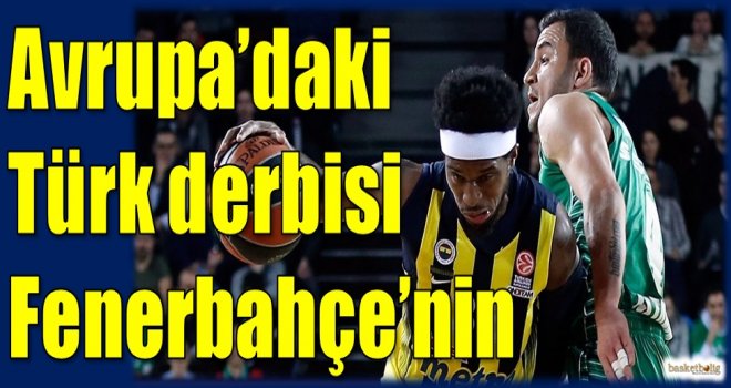 Avrupa'daki Türk derbisi Fenerbahçe'nin