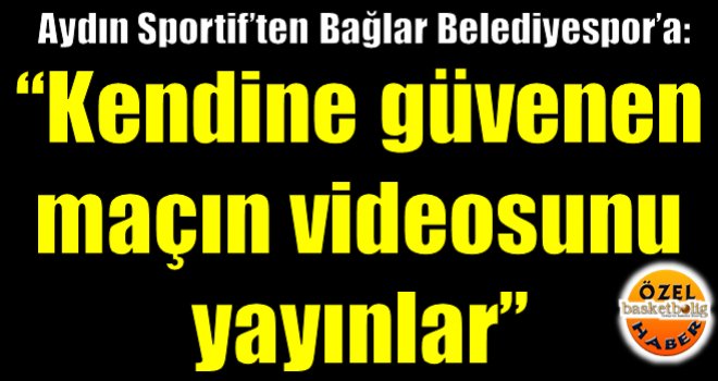 Aydın Sportif: ''Müsabaka öncesi ve sonrasında yaşananlar yayınlanmalı?