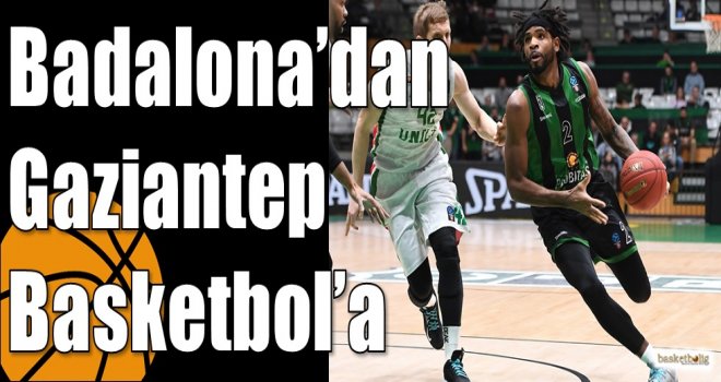 Badalona?dan Gaziantep Basketbol?a