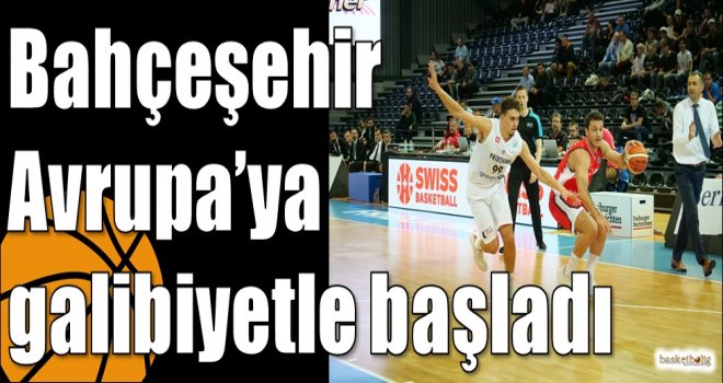 Bahçeşehir Avrupa?ya galibiyetle başladı