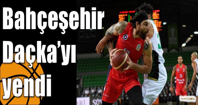 Bahçeşehir Daçka?yı yendi