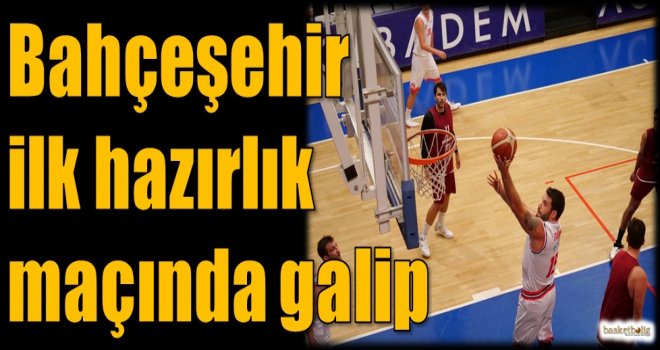 Bahçeşehir ilk hazırlık maçında galip