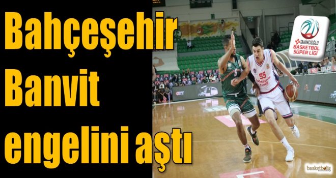 Bahçeşehir Koleji, Banvit engelini aştı