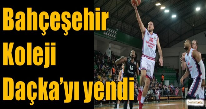 Bahçeşehir Koleji, Daçka'yı yendi