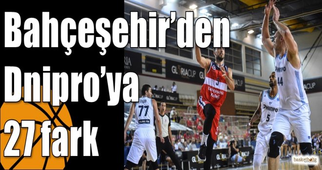 Bahçeşehir?den Dnipro?ya 27 fark