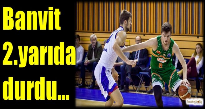 Banvit 2.yarıda durdu...
