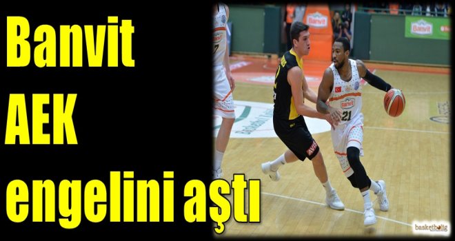 Banvit, AEK engelini aştı