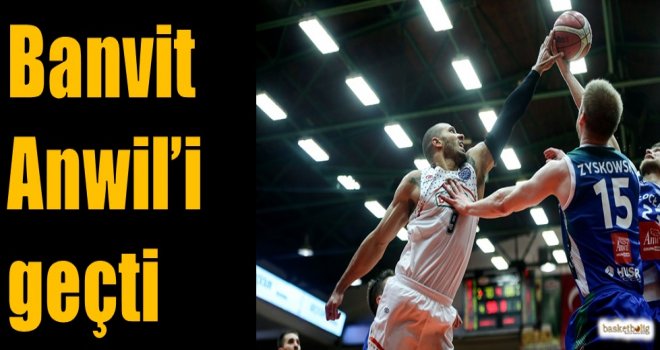 Banvit, Anwil'i geçti