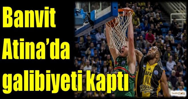 Banvit, Atina'da galibiyeti kaptı
