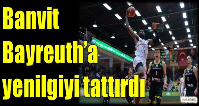 Banvit, Bayreuth'a yenilgiyi tattırdı