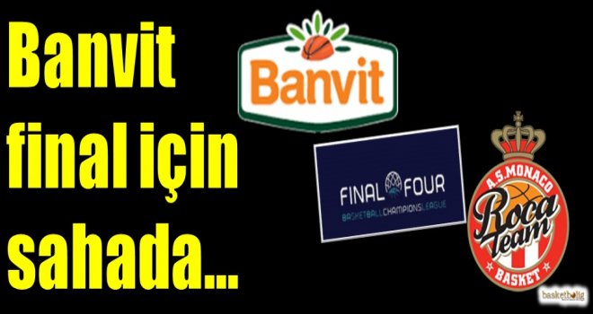 Banvit final için sahada...