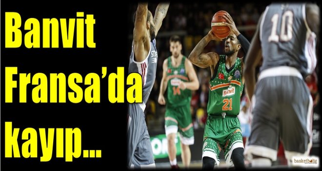 Banvit, Fransa'da kayıp...