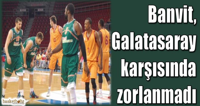 Banvit, Galatasaray karşısında zorlanmadı