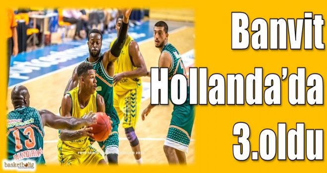 Banvit, Hollanda'da 3.oldu