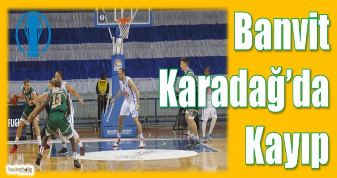 Banvit, Karadağ'da kayıp