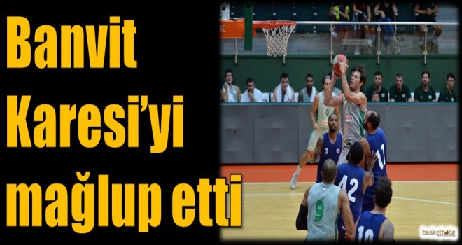 Banvit, Karesi'yi mağlup etti