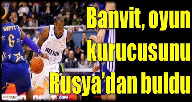 Banvit, oyun kurucusunu Rusya'dan buldu