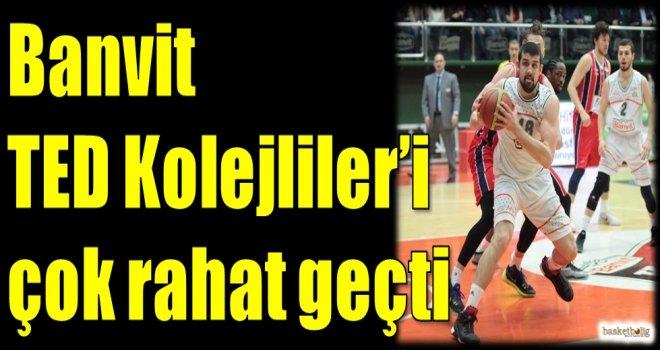 Banvit, Rönesans TED Kolejilier'i çok rahat geçti