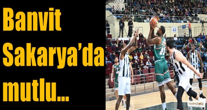 Banvit, Sakarya'da mutlu...