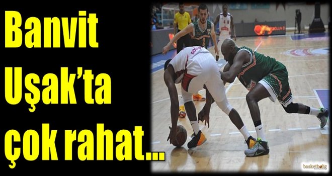 Banvit, Uşak'ta çok rahat...