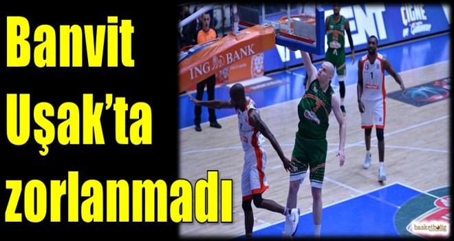 Banvit, Uşak'ta zorlanmadı