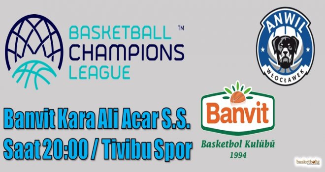 Banvit'in konuğu Anwil