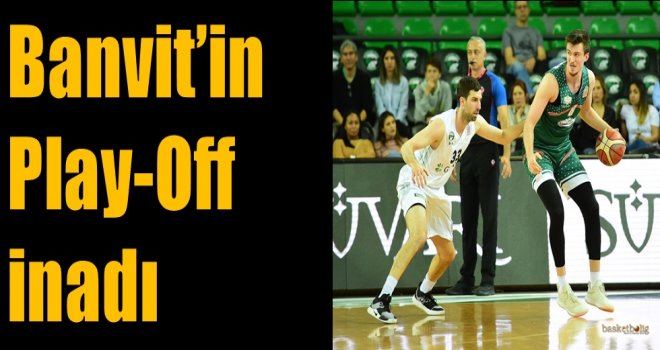 Banvit'in Play-Off inadı