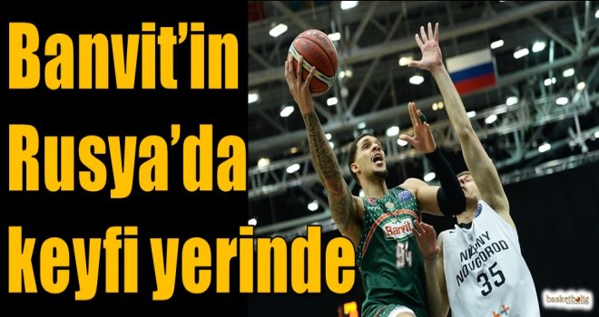Banvit'in Rusya'da keyfi yerinde