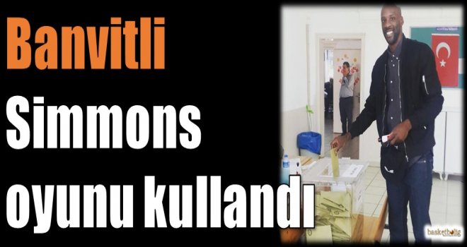 Banvitli Simmons oyunu kullandı