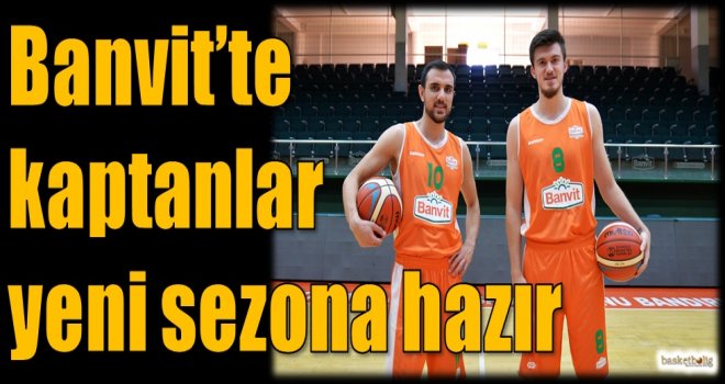 Banvit?te kaptanlar yeni sezona hazır