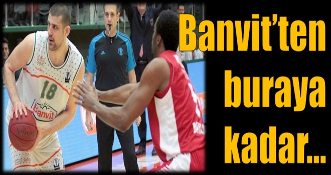 Banvit'ten buraya kadar