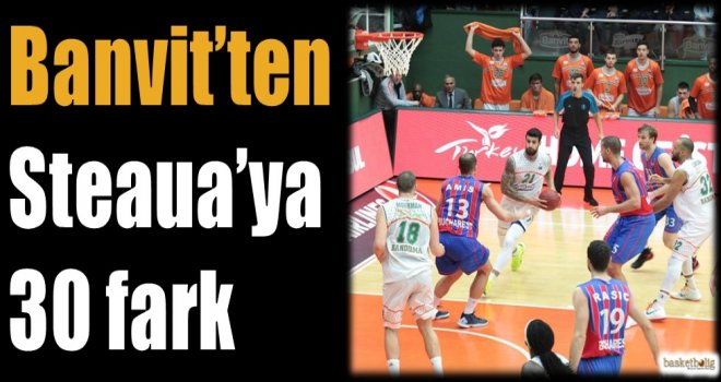 Banvit'ten Steaua'ya 30 fark