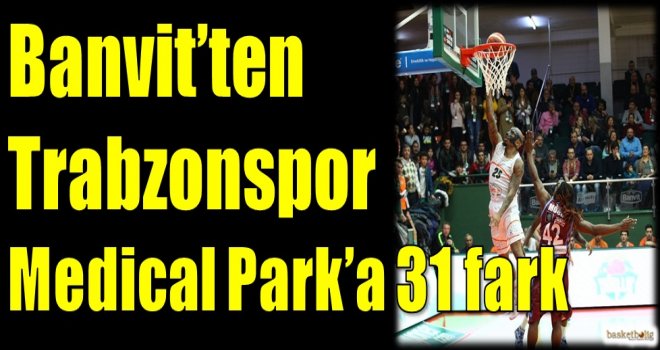 Banvit'ten Trabzonspor Medical Park'a 31 fark
