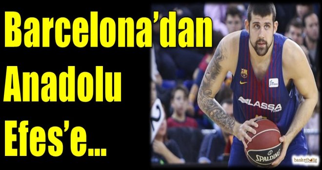 Barcelona'dan Anadolu Efes'e 