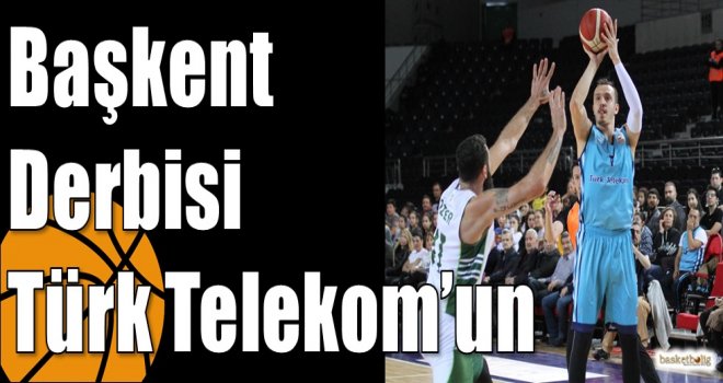 Başkent Derbisi Türk Telekom?un