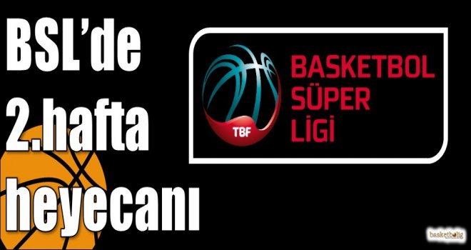 Basketbol Süper Ligi'nde 2.hafta heyecanı