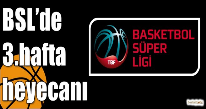 Basketbol Süper Ligi'nde 3.hafta heyecanı