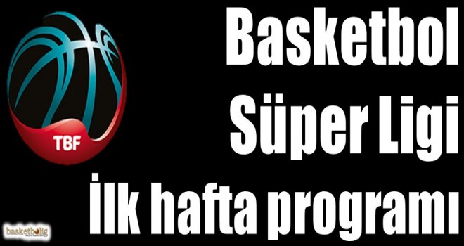 Basketbol Süper Ligi'nin ilk 13 haftalık programı açıklandı